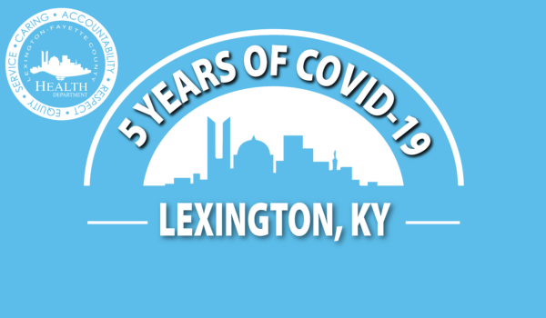 March 8, 2025: Five years of COVID-19 in Lexington